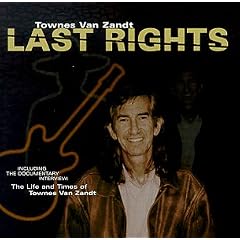 Last Rights: The Life & Times of Townes Van Zandt