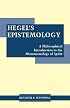 Hegel's Epistemology: A Philosophical Introduction to the Phenomenology of Spirit
