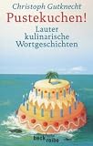 Pustekuchen! Lauter kulinarische Wortgeschichten