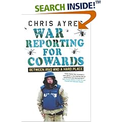 War Reporting for Cowards: Between Iraq and a Hard Place