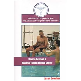 How to Develop a Hospital-Based Fitness Center [VHS]
