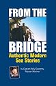 From the Bridge: Authentic Modern Sea Stories