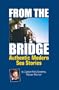 From the Bridge: Authentic Modern Sea Stories