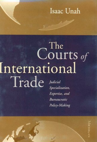 The Courts of International Trade: Judicial Specialization, Expertise, and Bureaucratic Policymaking