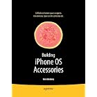 Building iPhone OS Accessories: Use the iPhone Accessories API to Control and Monitor... by Ken Maskrey