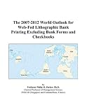 Review ICON Group International, Inc.  / The 2007-2012 World Outlook for Web-Fed Lithographic Bank Printing Excluding Bank Forms and Checkbooks