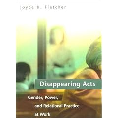 Disappearing Acts: Gender, Power, and Relational Practice at Work