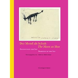 Der Mond als Schuh: Zeichnungen der San: Drawings of the Sun