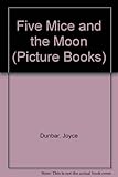 Five mice and the moon