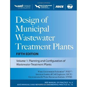 Design of Municipal Wastewater Treatment Plants MOP 8, Fifth Edition (Wef Manual of Practice 8: Asce Manuals and Reports on Engineering Practice, No. 76) [Hardcover] [2009] 5 Ed. Water Environment Federation