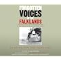 Forgotten Voices of the Falklands: Pt. 2: Fighting for the Falklands (Forgotten Voices/Falklands)