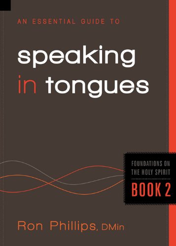 An Essential Guide to Speaking in Tongues (Foundations on the Holy Spirit)