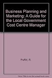 Business planning and marketing : a guide for the local government cost centre manager