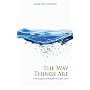The Way Things Are: A Living Approach to Buddhism (Buddhism (O Books))