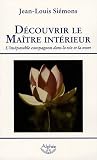 D�couvrir le ma�tre int�rieur : L'ins�parable compagnon dans la vie et la mort