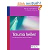 Trauma heilen: Ein �bungsbuch f�r K�rper und Seele