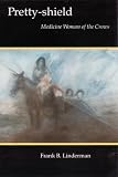 Pretty-shield: Medicine Woman of the Crows (Bison Book)