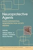 Neuroprotective agents : eighth International Neuroprotection Society meeting