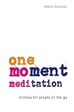 One-Moment Meditation: Stillness for People on the Go