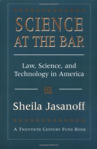 Science at the Bar: Law, Science, and Technology in America (Twentieth Century Fund Books/Reports/Studies)