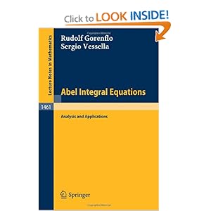 Abel Integral Equations: Analysis and Applications Rudolf Gorenflo, Sergio Vessella