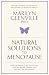 Natural Solutions to Menopause: How to Stay Healthy Before, During and Beyond the Menopause