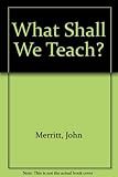 What shall we teach? : designing and organizing a progressive curriculum