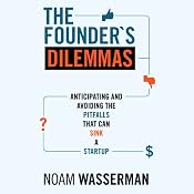 The Founder’s Dilemmas | [Noam Wasserman]