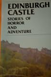 Edinburgh Castle Horror and Adventure Stories