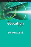 The education debate: Policy and Politics in the Twenty-First Century (Policy and Politics in the Twenty-first Century Series)