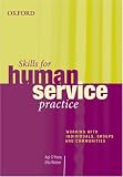 Skills for Human Service Practice: Working with Individuals, Groups, and Communities