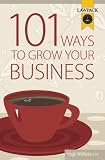 101 Ways to Grow Your Business