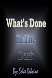 What's Done in The Dark (The Beginning)