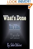 What's Done in The Dark (The Beginning)