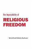 The Impossibility of Religious Freedom