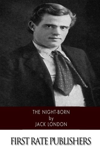 The Night-Born, by Jack London