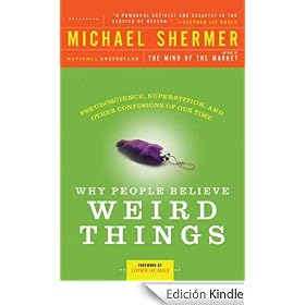 Why People Believe Weird Things: Pseudoscience, Superstition, and Other Confusions of Our Time