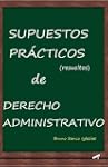 SUPUESTOS PR�CTICOS DE DERECHO ADMINI...