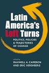 Latin America's Left Turns: Politics,...