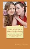 From Mayhem to Maturity (Almost): A Survival Guide for Parents of Middle School Girls