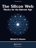 The Silicon Web: Physics for the Internet Age
