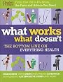 What Works What Doesn't: The Bottom Line on Everything Health