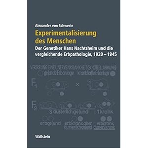 Experimentalisierung des Menschen. Der Genetiker Hans Nachtsheim und die vergleichende Erb