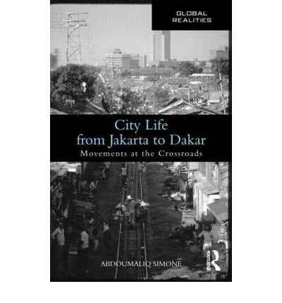 [(City Life from Jakarta to Dakar: Movements at the Crossroads)] [Author: Abdoumaliq Simone] published on (January, 2010)