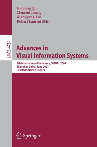 Advances in Visual Information Systems: 9th International Conference, VISUAL 2007 Shanghai, China, June 28-29, 2007 Revised Selected Papers (Lecture ... Vision, Pattern Recognition, and Graphics)