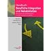 Handbuch berufliche Integration und Rehabilitation: Wie psychisch kranke Menschen in Arbeit kommen und bleiben