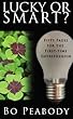 Lucky Or Smart?: Fifty Pages for the First-Time Entrepreneur