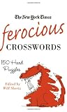 The New York Times Ferocious Crosswords: 150 Hard Puzzles (New York Times Crossword Puzzles)