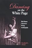 Dancing on the White Page: Black Women Entertainers Writing Autobiography (S U N Y Series, Cultural Studies in Cinema/Video)