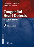 Congenital Heart Defects. Decision Making for Surgery: Volume 3: CT-Scan and MRI (Congenital Heart Defects: Decision Making for Surgery)